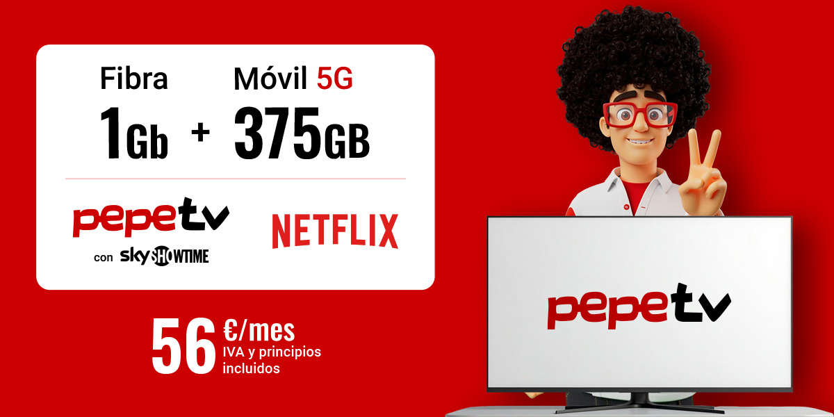 Pepe con la televisión y la tarifa Fibra 1Gb + 375GB + PepeTV + Netflix por 56 euros al mes